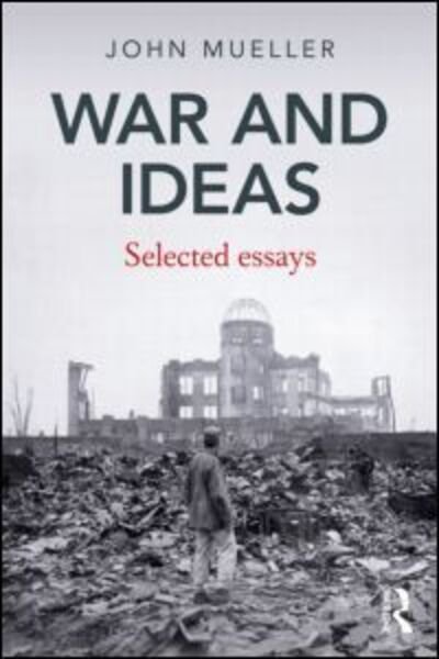 Cover for Mueller, John (Ohio State University, USA) · War and Ideas: Selected Essays (Taschenbuch) (2011)