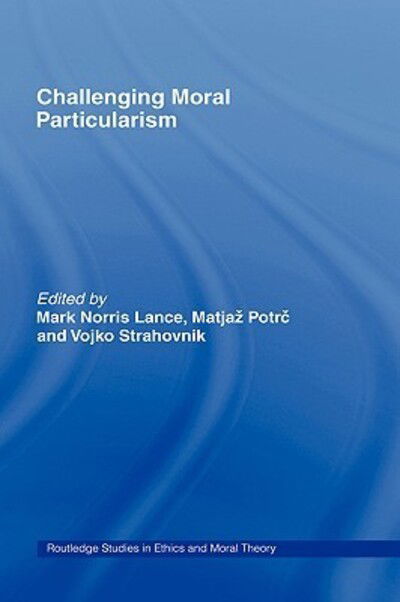 Cover for Potrc V Matja · Challenging Moral Particularism - Routledge Studies in Ethics and Moral Theory (Hardcover bog) (2008)