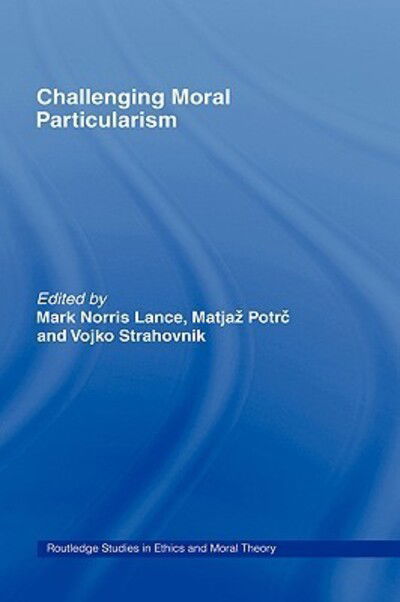 Cover for Potrc V Matja · Challenging Moral Particularism - Routledge Studies in Ethics and Moral Theory (Gebundenes Buch) (2008)