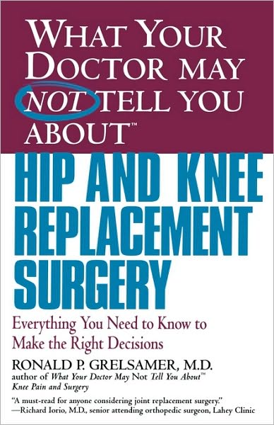 Cover for Ronald P. Grelsamer · What Your Dr...Hip And Knee Replacement Surgery: Everything You Need to Know to Make Right Decision (Paperback Book) (2004)