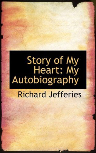 Cover for Richard Jefferies · Story of My Heart: My Autobiography (Hardcover Book) (2008)