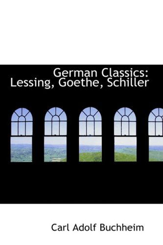 Cover for Carl Adolf Buchheim · German Classics: Lessing, Goethe, Schiller (Paperback Book) (2008)