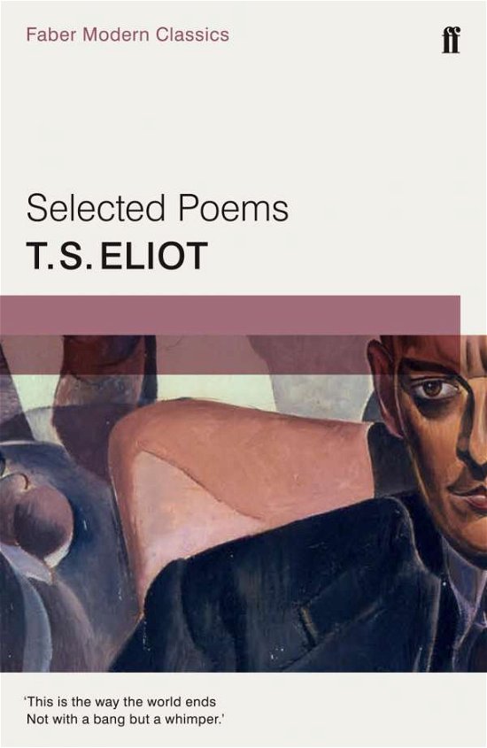 Cover for T. S. Eliot · Selected Poems of T. S. Eliot: Faber Modern Classics (Pocketbok) [Main - Faber Modern Classics edition] (2015)