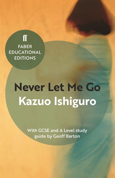 Never Let Me Go: With GCSE and A Level study guide - Faber Educational Editions - Kazuo Ishiguro - Bøker - Faber & Faber - 9780571335770 - 20. april 2017