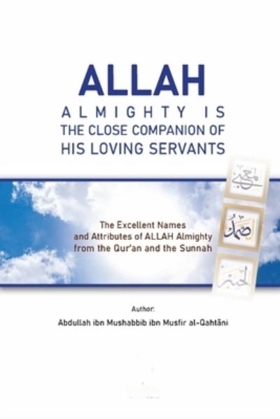 Cover for Abdullah Ibn Mushabbib Al-Qahtani · Allah Almighty Is the Close Companion of His Loving Servants (Book) (2022)