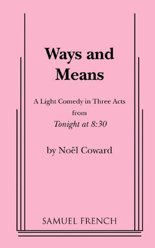 Ways and Means - Noel Coward - Bøger - Samuel French, Inc. - 9780573625770 - 19. november 2010