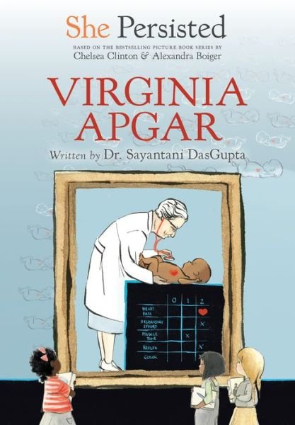 Cover for Sayantani DasGupta · She Persisted: Virginia Apgar - She Persisted (Hardcover Book) (2021)