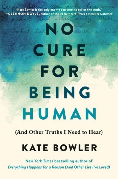 Cover for Kate Bowler · No Cure for Being Human (Hardcover bog) (2021)