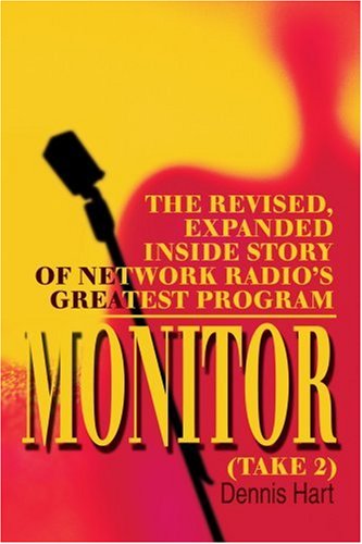 Cover for Dennis Hart · Monitor (Take 2): the Revised, Expanded Inside Story of Network Radio's Greatest Program (Taschenbuch) [Revised &amp; Expanded edition] (2003)