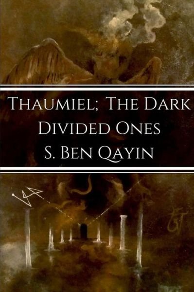 Thaumiel; The Dark Divided Ones - S. Ben Qayin - Bøger - From The Ashes Publishing - 9780692102770 - 20. januar 2018
