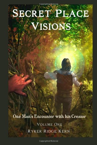 Cover for Ryker Ridge Kern · Secret Place Visions - Volume One: One Man's Encounter with His Creator (Volume 1) (Paperback Bog) [One edition] (2014)
