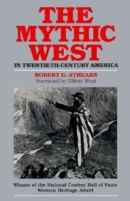 Cover for Robert G. Athearn · The Mythic West in Twentieth-century America (Paperback Book) [New edition] (1986)