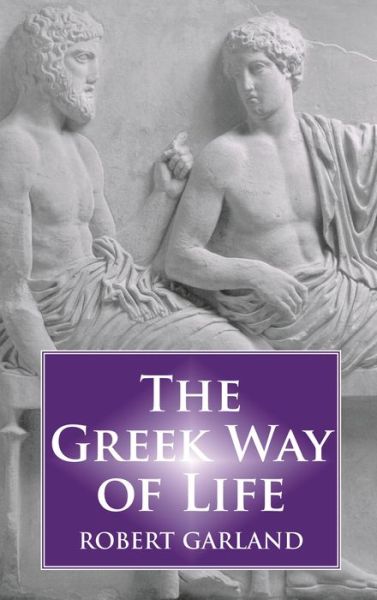 Cover for Robert Garland · The Greek Way of Life (Pocketbok) [New edition] (1996)