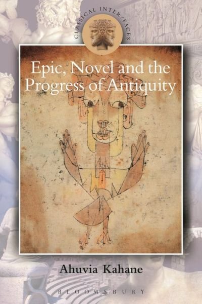 Cover for Kahane, Professor Ahuvia (Trinity College Dublin, Ireland) · Epic, Novel and the Progress of Antiquity (Hardcover Book) (2025)