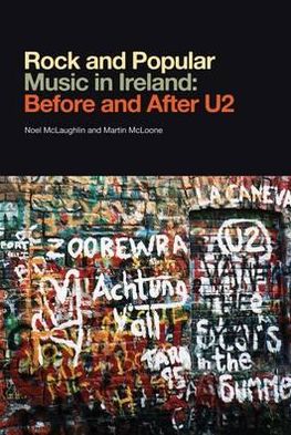 Cover for Noel McLaughlin · Rock and popular music in Ireland before and after U2 (Book) (2012)