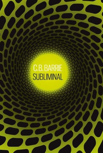 Cover for C.B. Barrie · Subliminal (Hardcover Book) (2017)