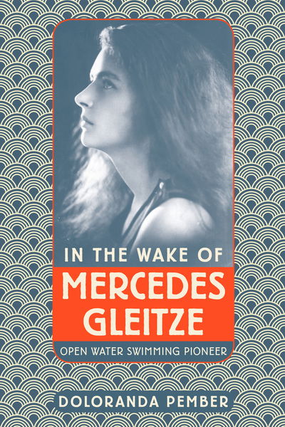 Cover for Doloranda Pember · In the Wake of Mercedes Gleitze: Open Water Swimming Pioneer (Paperback Book) (2019)