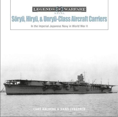 Cover for Lars Ahlberg · Soryu, Hiryu, and Unryu-Class Aircraft Carriers: In the Imperial Japanese Navy during World War II - Legends of Warfare: Naval (Hardcover Book) (2020)