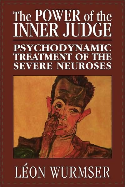 Cover for Leon Wurmser · The Power of the Inner Judge: Psychodynamic Treatment of the Severe Neuroses (Inbunden Bok) (2000)