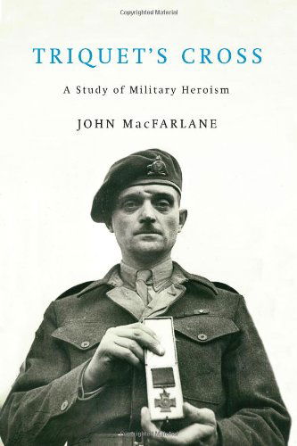 Triquet's Cross: A Study of Military Heroism - John MacFarlane - Książki - McGill-Queen's University Press - 9780773535770 - 1 września 2009