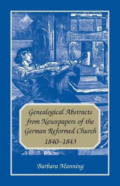 Cover for Barbara Manning · Genealogical abstracts from newspapers of the German Reformed Church, 1840-1843 (Bok) (2019)