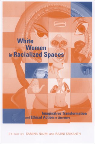 Cover for Rajini Srikanth · White Women in Racialized Spaces: Imaginative Transformation and Ethical Action in Literature (Suny Series in Feminist Criticism and Theory) (Hardcover Book) (2002)