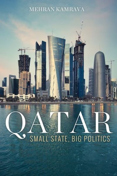 Cover for Mehran Kamrava · Qatar: Small State, Big Politics (Pocketbok) [With a New Preface edition] (2015)