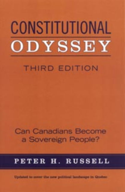 Constitutional Odyssey: Can Canadians Become a Sovereign People?, Third Edition - Peter Russell - Books - University of Toronto Press - 9780802037770 - September 13, 2004