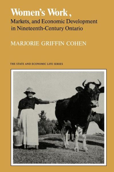 Marjorie Griffith Cohen · Women's Work, Markets and Economic Development in Nineteenth-Century Ontario - Heritage (Paperback Book) (1988)