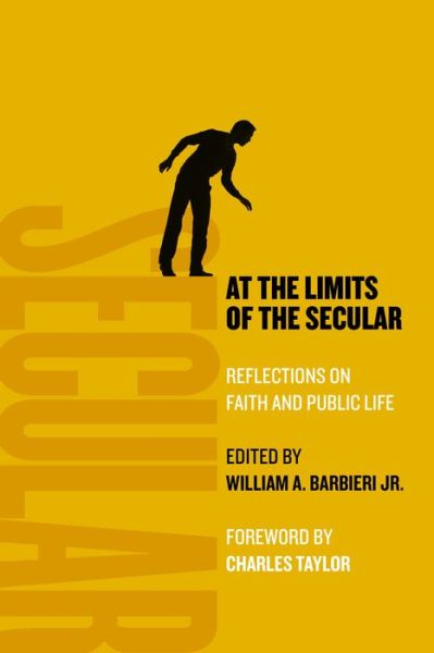 Cover for Barbieri, William A, Jr. · At the Limits of the Secular: Reflections on Faith and Public Life (Paperback Book) (2014)