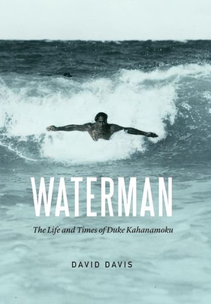 Cover for David Davis · Waterman: the Life and Times of Duke Kahanamoku (Innbunden bok) (2015)