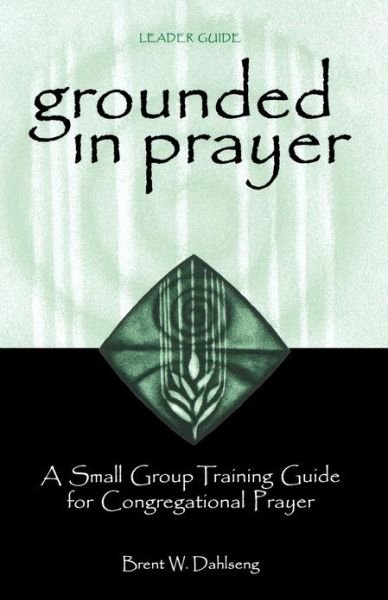 Cover for Brent W Dahlseng · Grounded in Prayer Ldr - Grounded in Prayer (Pocketbok) [Leader Guide edition] (2003)