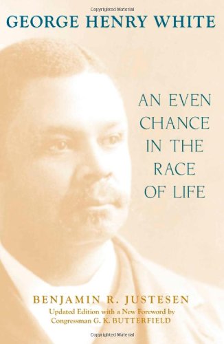 Cover for Benjamin R. Justesen · George Henry White: An Even Chance in the Race of Life - Southern Biography Series (Paperback Book) [Updated edition] (2012)