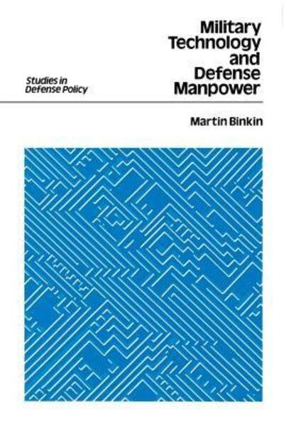Military Technology and Defence Manpower - Studies in Defence Policy - Martin Binkin - Books - Brookings Institution - 9780815709770 - July 1, 1986