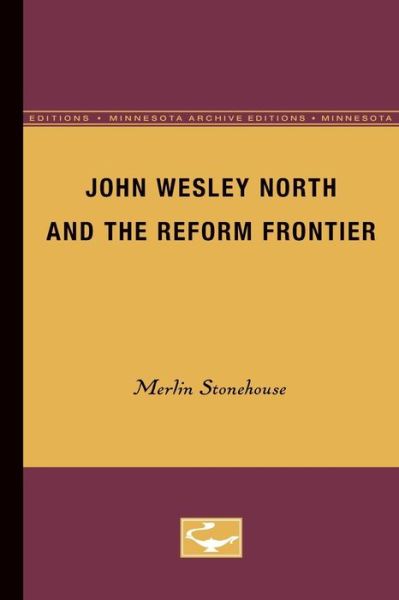 Cover for Merlin Stonehouse · John Wesley North and the Reform Frontier (Paperback Book) [Minnesota Archive Editions edition] (1965)