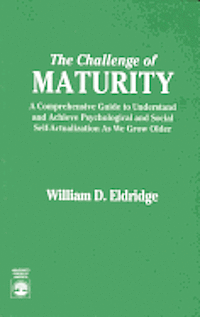 Cover for William D. Eldridge · Challenge of Maturity: Comprehensive Guide to Understand and Achieve Psychological and Social Self-actualization as We Grow Older (Hardcover bog) [Illustrated edition] (1991)