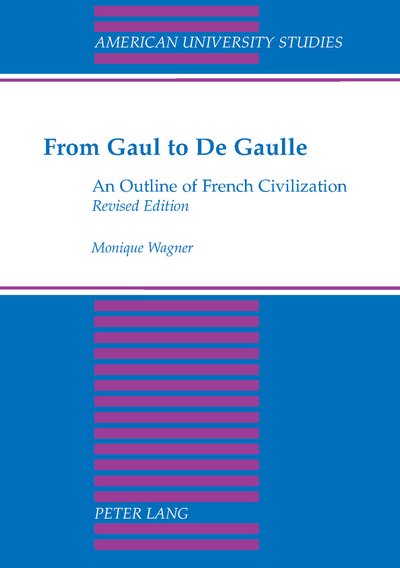 Cover for Monique Wagner · From Gaul to De Gaulle: An Outline of French Civilization - American University Studies, Series 9: History (Taschenbuch) [9 Revised edition] (2005)