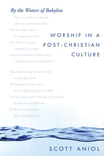 Cover for Scott Aniol · By the Waters of Babylon: Worship in a Post-Christian Culture (Paperback Book) (2015)