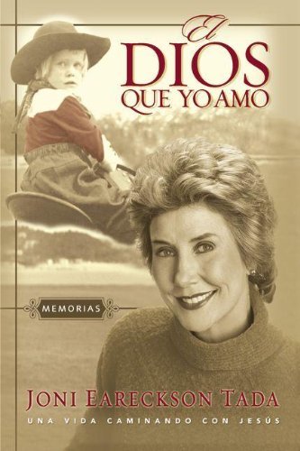 Cover for Joni Eareckson Tada · El Dios Que Yo Amo: Memorias (Paperback Book) [Spanish edition] (2005)