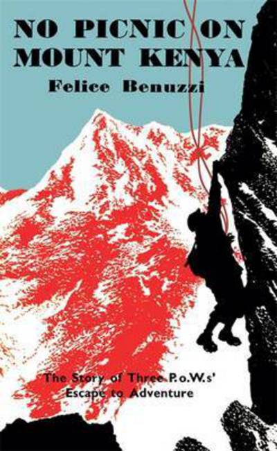 No Picnic on Mount Kenya - Felice Benuzzi - Books - Quercus Publishing - 9780857053770 - October 6, 2016