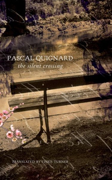 Cover for Pascal Quignard · The Silent Crossing (Hardcover Book) (2013)