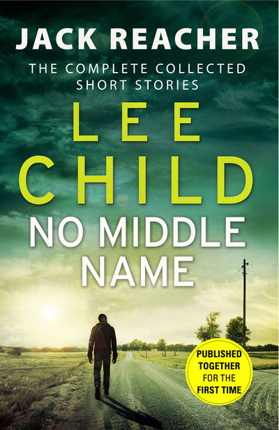 No Middle Name: The Complete Collected Jack Reacher Stories - Jack Reacher Short Stories - Lee Child - Böcker - Transworld Publishers Ltd - 9780857503770 - 11 januari 2018