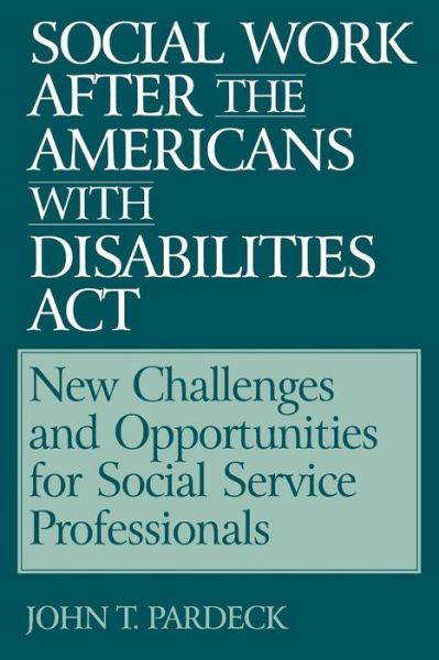 Cover for John T. Pardeck · Social Work After the Americans With Disabilities Act: New Challenges and Opportunities for Social Service Professionals (Paperback Book) (1998)