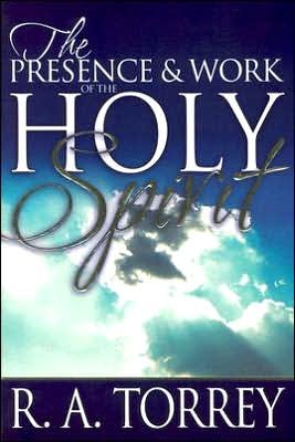 Cover for R a Torrey · The Presence &amp; Work of the Holy Spirit (Paperback Bog) (2005)