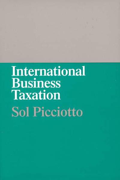 Cover for Sol Picciotto · International Business Taxation: A Study in the Internationalization of Business Regulation (Hardcover Book) [New edition] (1992)