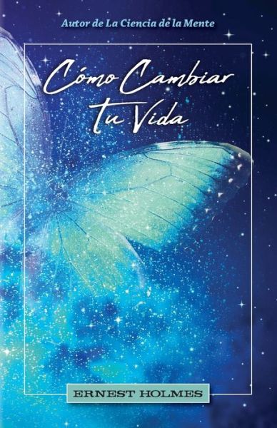 Cover for Dr Ernest Holmes · CoÌmo Cambiar Tu Vida (Paperback Book) (2019)