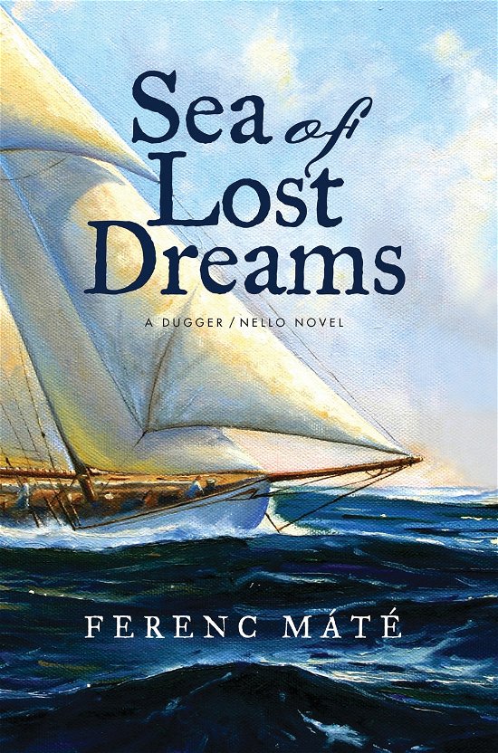 Cover for Ferenc Mate · Sea of Lost Dreams: A Dugger / Nello Novel - Dugger / Nello Series (Paperback Bog) (2024)