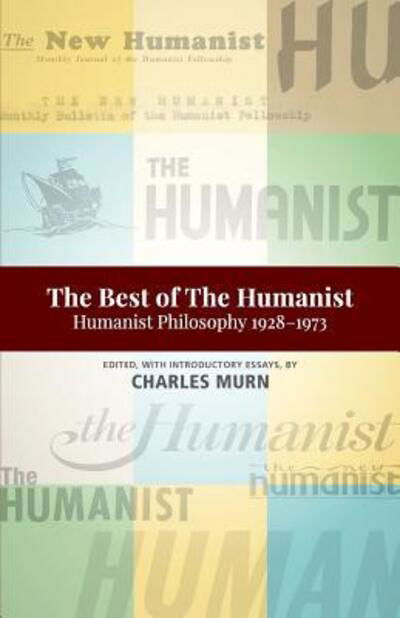 The Best of the Humanist : Humanist Philosophy Essays 1928-1973 -  - Books - Humanist Press - 9780931779770 - April 23, 2018