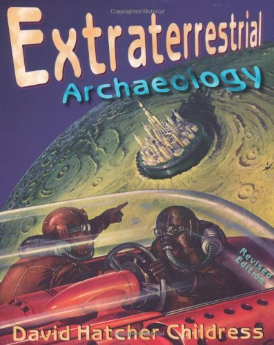 Cover for Childress, David Hatcher (David Hatcher Childress) · Extraterrestrial Archaeology (Pocketbok) [Revised edition] (2000)