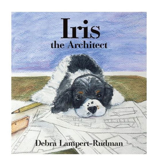 Iris the Architect - Debra Lampert-Rudman - Books - Fbs Publishing - 9780956053770 - August 28, 2014